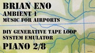 P 2 Brian Eno Ambient 1 Music for Airports DIY Generative Tape Loop System Emulator Piano 2/8
