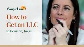 Simplify Your Business: How to Form an LLC in Houston, TX | SimpleLaw TX Guide