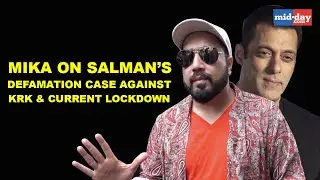 Mika Singh on Salman Khan's defamation case against KRK & current lockdown