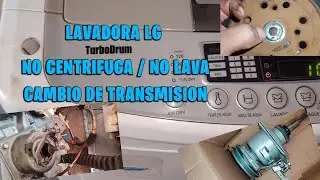 LAVADORA LG TURBO DRUM  / NO LAVA  / NI CENTRIFUGA  / CAMBIO DE TRANSMISION