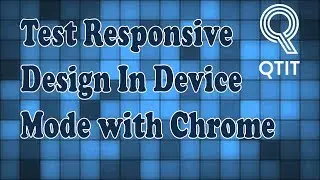 How to Test Responsive Design (Web) in Device Mode with Chrome Developer Tools