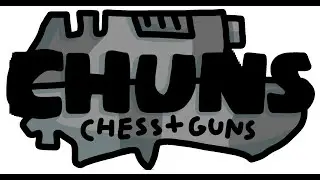 Let's Play Chuns: Chess + Guns