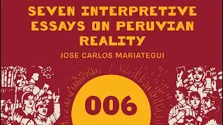 Seven Interpretive Essays on Peruvian Reality: Essay 7: Literature on Trial (Part 1)