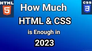 How Much HTML and CSS is Enough in 2023 | html and css tutorial