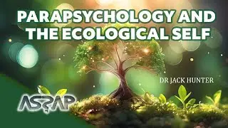 The Ecological Self | Dr. Jack Hunter | ASSAP Webinar