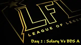 Debrief &agrave; Cho - LFL Day 2 [Solary Vs BDSA]