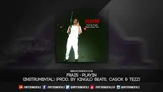 Frais - Playin [Instrumental] (Prod. By KingLo Beats, Casok & Tezz) + DL via @Hipstrumentals