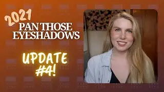 2021 Pan Those Eyeshadows Update #4!