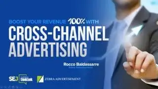 #SEJThinkTank: Boost Your Revenue w/Cross Channel Advertising