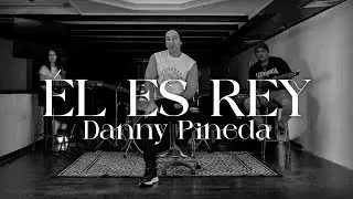 Él es Rey  - Danny Pineda  (Video Oficial) - 2026