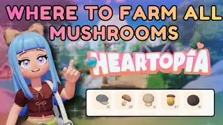 MUSHROOM LOCATIONS IN HEARTOPIA! 🍄| Full Farming Locations + MAP TUTORIAL 