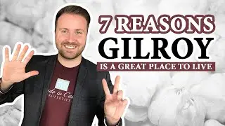 7 Reasons Gilroy, CA Is A Great Place To Live
