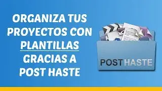 C&oacute;mo organizar tus proyectos con plantillas gracias a Post Haste