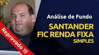 An&aacute;lise do Fundo Santander FIC Renda Fixa Simples - REPROVADO!!!