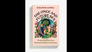 Dr Eleanor Janega on Societal Expectations and Medieval Women