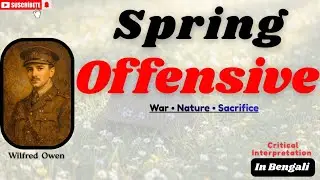 Spring Offensive by Wilfred Owen Line by Line Analysis in Bengali #Springoffensive #lithub