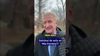 Solicitud de Asilo En La Frontera