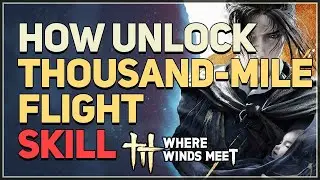 How to unlock Thousand-Mile Flight Where Winds Meet