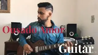 Ousado Amor - Isaias Saad | Guitar Cover