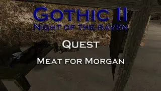 Gothic 2 Night of the Raven - Meat for Morgan - Quest