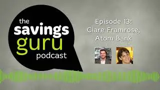 Interview with Clare Framrose &ndash; Atom Bank - The Savings Guru Podcast