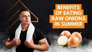 Benefits of eating raw Onions in Summers
