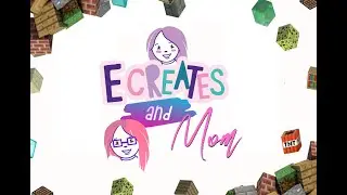 E Creates! and Mom Build a City!  Episode 1