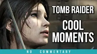 Tomb Raider - Cool Moments