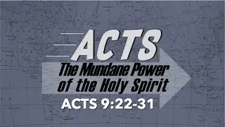 Acts 9:22-32 The Mundane Power of the Holy Spirit 5-31-2020