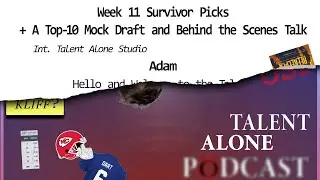Week 11 Survivor Picks, A Top-10 Mock Draft and Behind the Scenes Talk | Talent Alone Podcast