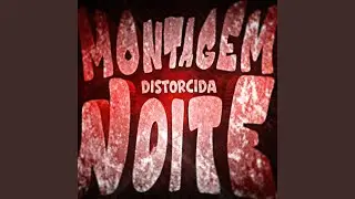 MONTAGEM NOITE DISTORCIDA (Ultra Slowed)