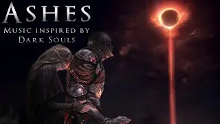 Ashes - Music inspired by Dark Souls