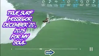 True Surf Hossegor December 20, 2025 For My Soul 