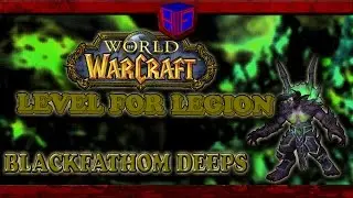 World of Warcraft: Level for Legion; BLACKFATHOM DEEPS