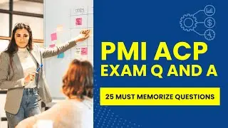 PMI ACP Exam Questions and Answers with Explanations 25 Must Memorize Questions