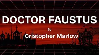 Dr. Faustus Full Summary with Moral Lessons | English Literature Made Easy