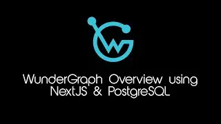 WunderGraph Overview using NextJS and PostgreSQL