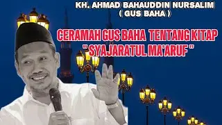 CERAMAH  SINGKAT PENUH MAKNA  [ GUS BAHA ]