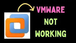 How to Fix VMWare Not Working in Windows 11