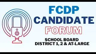 FCDP Forum for School Board District 1, 2, and At-Large