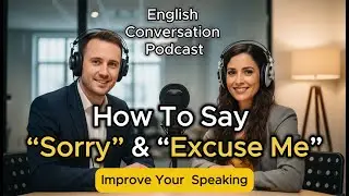 The Difference Between Sorry and Excuse Me | English Podcast