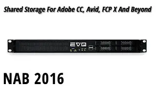 NAB 2016: Shared Storage For Adobe CC, Avid, FCP X And Beyond