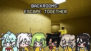 you're stuck in here with ME【BACKROOMS: ESCAPE TOGETHER】
