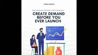Create Demand Before You Ever Launch: The Waitlist Strategy That Wins Big - Sybex Books