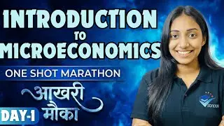INTRODUCTION TO MICROECONOMICS ONE SHOT | CH-1 11 MICROECONOMIS | ONE SHOT SERIES |DAY-1 AKHRI MAUKA