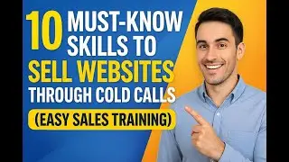 10 Must-Know Skills to Sell Websites Through Cold Calls (Easy Sales Training)