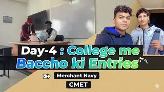 Day-4 : College Kids Entries | Merchant Navy | CMET