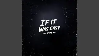 If It Was Easy