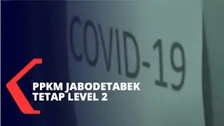 PPKM Berlanjut, Jabodetabek Tetap Level 2