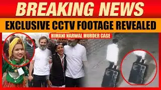 Haryana Shocker: Congress Worker Himani Narwal Murdered, Body Found in Suitcase | CCTV Footage Out